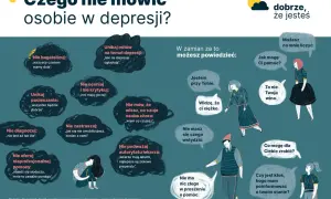 Unikaj stwierdzeń typu "wszyscy czasem mamy doła", bo to nie oddaje pierwszych objawów depresji. Zamiast tego, powiedz "Jestem przy Tobie".