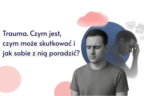 Mężczyzna z zamyśloną twarzą, zastanawiający się nad tym, czym jest trauma i jak sobie z nią poradzić.