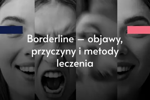 Oblicza ukazujące różne fazy borderline: radość, złość, smutek. Tekst: Borderline – objawy, przyczyny i metody leczenia.