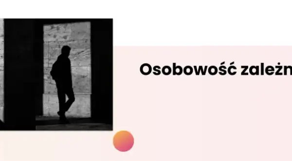 Jak skutecznie leczyć osobowość zależną i odzyskać niezależność