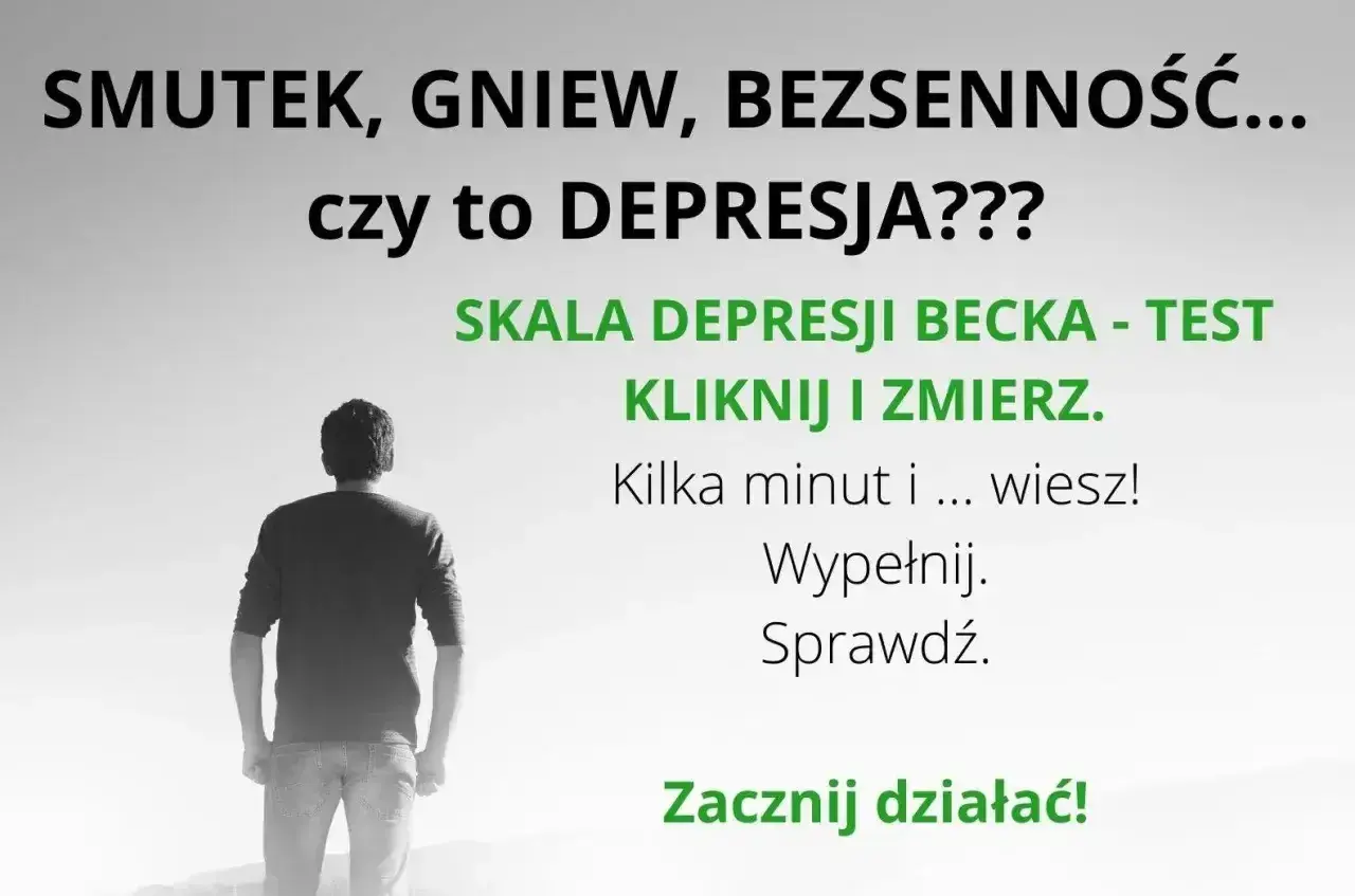 Smutek, gniew, bezsenność? Czy to depresja? Skala depresji Becka - test. Kliknij i zmierz. Wypełnij, sprawdź. Zacznij działać!