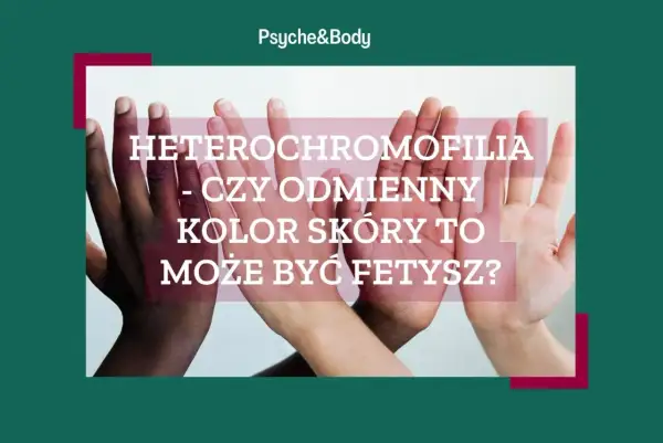 Dłonie o różnym kolorze skóry, pytanie o heterochromofilię i czy odmienny kolor skóry może być fetyszem.