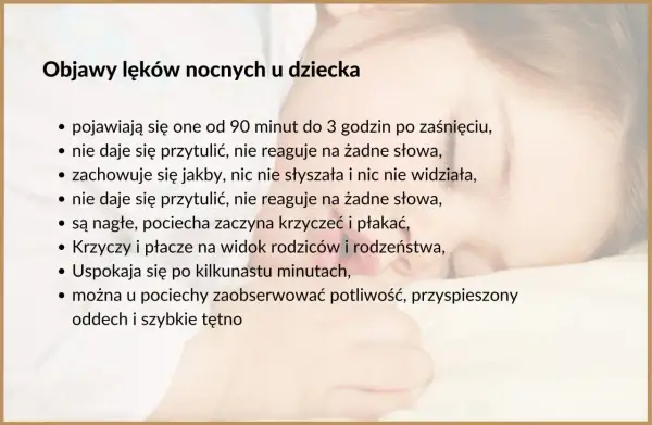 Dziecko doświadcza lęków nocnych, objawiających się przeraźliwym krzykiem przez sen, nie reagując na próby pocieszenia.
