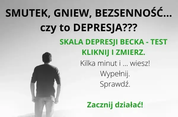 Smutek, gniew, bezsenność? Czy to depresja? Skala depresji Becka - test. Kliknij i zmierz. Wypełnij, sprawdź. Zacznij działać!